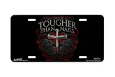 "Tougher Than Nails" - Decorative License Plate