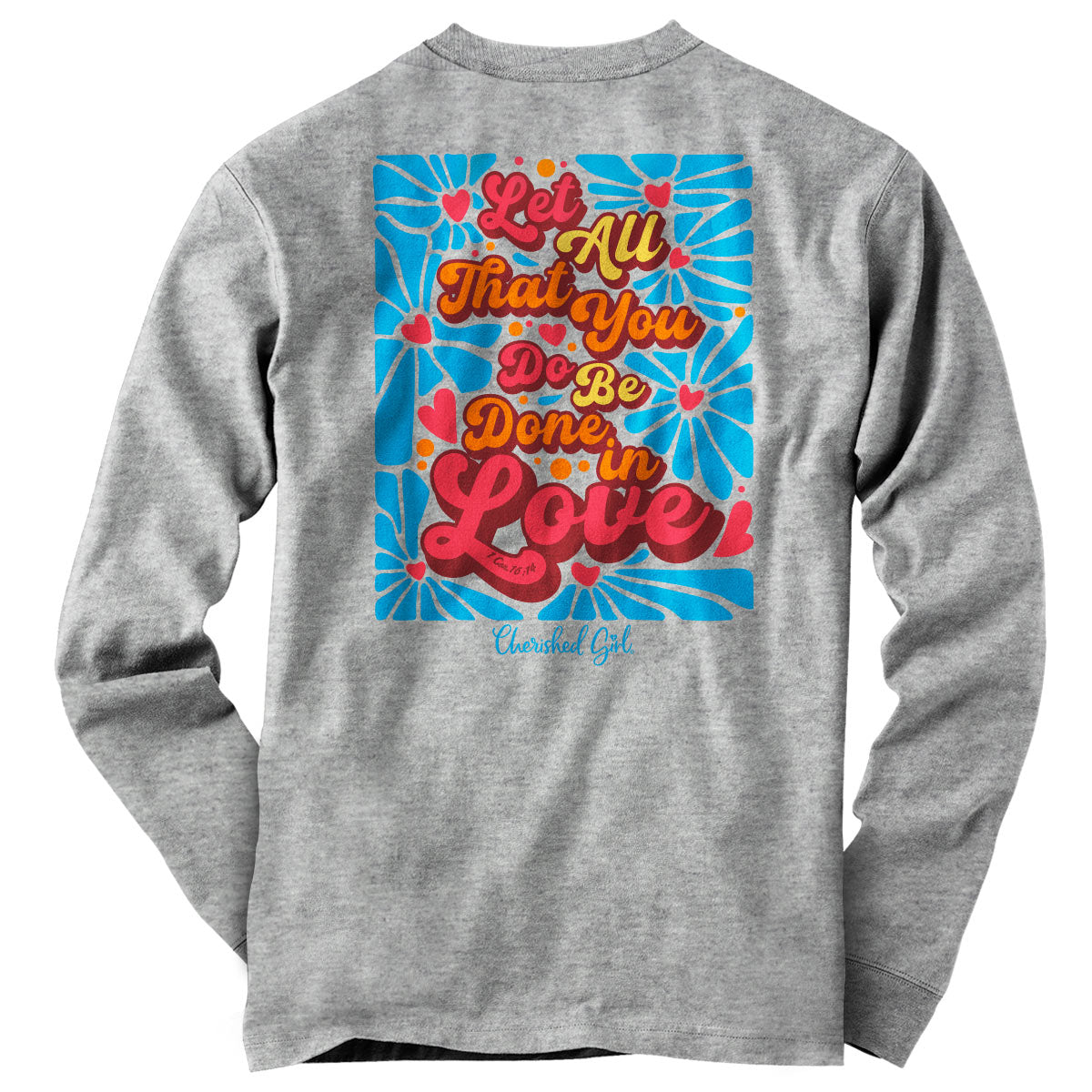 Cherished Girl Womens Long Sleeve T-Shirt Let All That You Do Be Done In Love